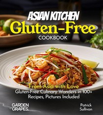 Sullivan, P: Asian Kitchen Gluten-Free Cookbook