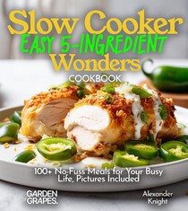 Slow Cooker Easy 5-Ingredient Wonders