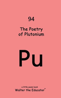 The Poetry of Plutonium