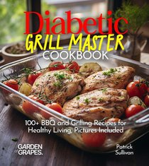 Diabetic Grill Master Cookbook
