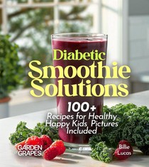 Lucas, B: Diabetic Smoothie Recipes
