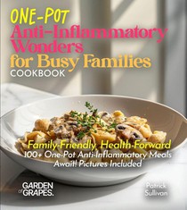 One-Pot Anti-Inflammatory Wonders for Busy Families Cookbook