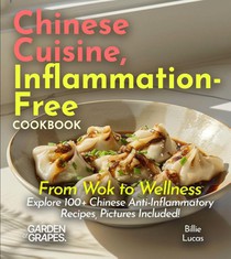 Chinese Cuisine, Inflammation-Free Cookbook