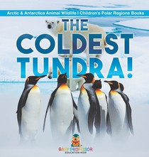 The Coldest Tundra! | Arctic & Antarctica Animal Wildlife | Children's Polar Regions Books