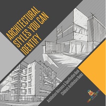 Architectural Styles You Can Identify - Architecture Reference & Specification Book | Children's Architecture Books