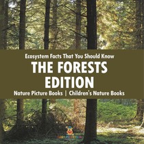Ecosystem Facts That You Should Know - The Forests Edition - Nature Picture Books | Children's Nature Books