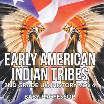 Early American Indian Tribes | 2nd Grade U.S. History Vol 4