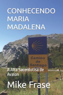 Conhecendo Maria Madalena: A Alta Sacerdotisa de Avalon
