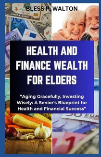 Health and Finance Wealth for Elders: 