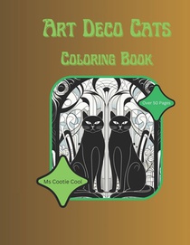 Art Deco Cats Coloring Book: Elegant Art Deco Felines Adult Coloring Book For Design and Cat Lovers