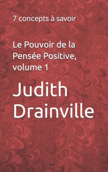 Le Pouvoir de la Pensée Positive, volume 1: 7 concepts à savoir