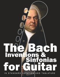 The Bach Inventions and Sinfonias for Guitar: In Standard Notation and Tablature