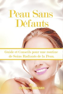 Peau Sans Défauts: Guide et Conseils pour une routine de Soins Radiants de la Peau.
