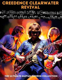 Creedence Clearwater Revival: The Ultimate Guitar Chords Collection
