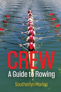 Crew: A Guide to Rowing