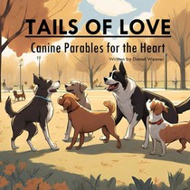 Tails of Love: Canine Parables for the Heart