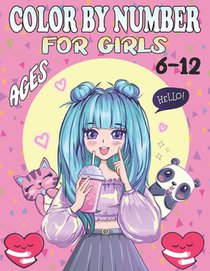 Color By Number For Girls Ages 6-12: Large Print Easy Coloring Page With Mermaids, Princesses, Animals, Sea Life And Many More Designs