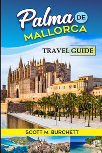Palma de Mallorca: Discovering the Heart of Mallorca, Basking in the Golden Beaches, Bellver Castle Whispers and Nights under the Moonlit