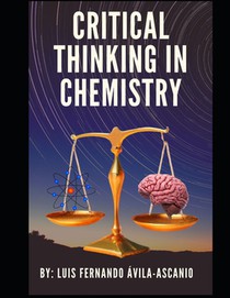 Critical Thinking in Chemistry: For middle school and undergraduate studies