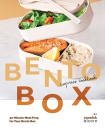 The Bento Box Express Cookbook: 30-Minute Meal Prep for Your Bento Box