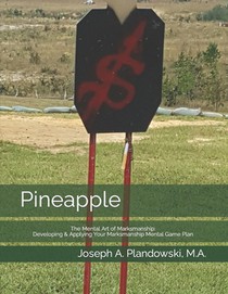 Pineapple: The Mental Art of Marksmanship: Developing & Applying Your Marksmanship Mental Game Plan