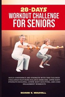 28-days workout challenge for seniors: Build confidence and strength with this tailored challenge featuring balance exercises, upper body strength bui