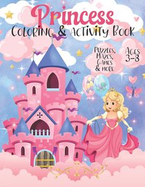 Princess Activity & Coloring Book: Cute Princess Themed Activity Book with Princess Coloring Pages, Mazes, Games, I-Spy, Find the Difference & More /