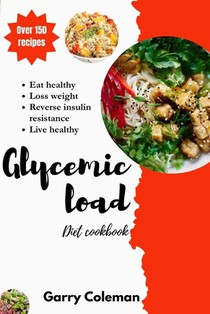 glycemic load diet cookbook and recipes: Healthy diet to help loss weight, live healthy