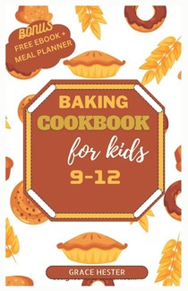 Baking cookbook for kids 9-12: Delicious recipes for brownies, cakes, bars, cookies and other treats