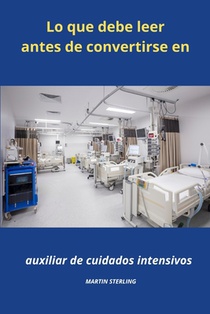 Lo que debe saber antes de convertirse en Auxiliar de enfermería en cuidados intensivos