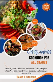 Gastric Bypass Cookbook for All Stages: Healthy and Delicious Recipes to Support you after Post Bariatric Bypass Surgery and manage your weight