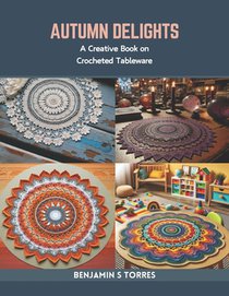 Autumn Delights: A Creative Book on Crocheted Tableware