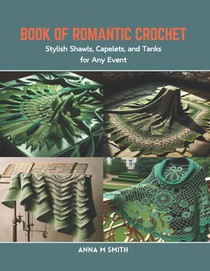 Book of Romantic Crochet: Stylish Shawls, Capelets, and Tanks for Any Event