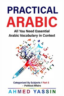 Practical Arabic: : Essential Vocabulary in Context Series - Part 5
