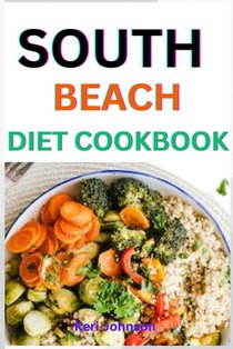 South Beach Diet Cookbook: Quick and simple recipes for beginners to loss weight with pictures 21-day meal plan