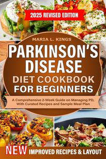 Parkinson's Disease Diet Cookbook For Beginners: A Comprehensive 2-Week Guide on Managing PD, With Curated Recipes and Sample Meal Plan