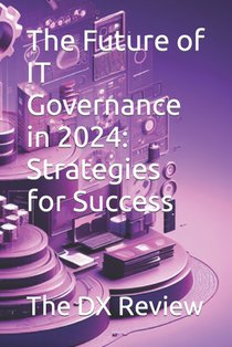 The Future of IT Governance in 2024: Strategies for Success