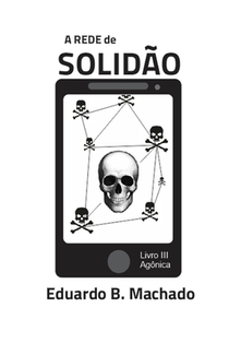 A Rede de Solidão: Livro III - Agônica