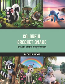 Colorful Crochet Snake: Snazzy Stripes Pattern Book
