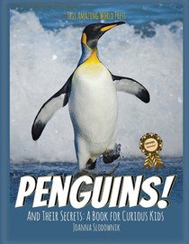 Penguins! And Their Secrets: A Book for Curious Kids
