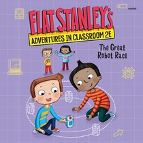 Flat Stanley's Adventures in Classroom 2e #4: The Great Robot Race