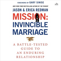 Mission: Invincible Marriage: A Battle-Tested Guide to an Enduring Relationship