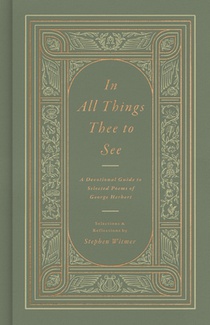 In All Things Thee to See: A Devotional Guide to Selected Poems of George Herbert