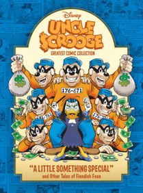 Uncle Scrooge: A Little Something Special and Other Tales of Fiendish Foes: Disney Greatest Comics Collection Vol. 1