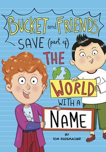 Bucket and Friends Save (Part Of) the World with a Name