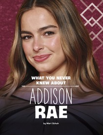 What You Never Knew about Addison Rae
