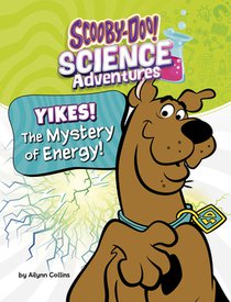 Yikes! the Mystery of Energy!: A Scooby-Doo! Science Adventure