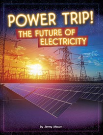Power Trip!: The Future of Electricity