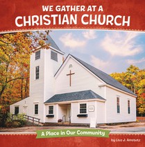 We Gather at a Christian Church: A Place in Our Community