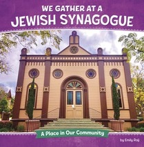 We Gather at a Jewish Synagogue: A Place in Our Community